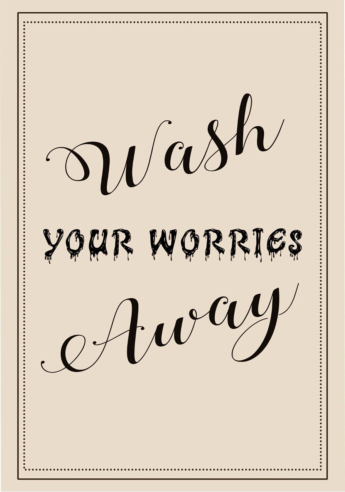 Wash your worries away  quote - Cream  Bathroom Canvas Wall Art Picture Print