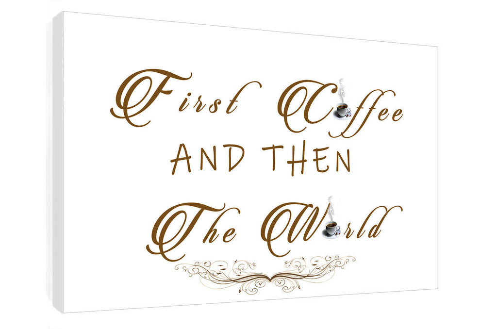 First coffee then the world Quote Cream Brown Kitchen Canvas Wall Art Picture