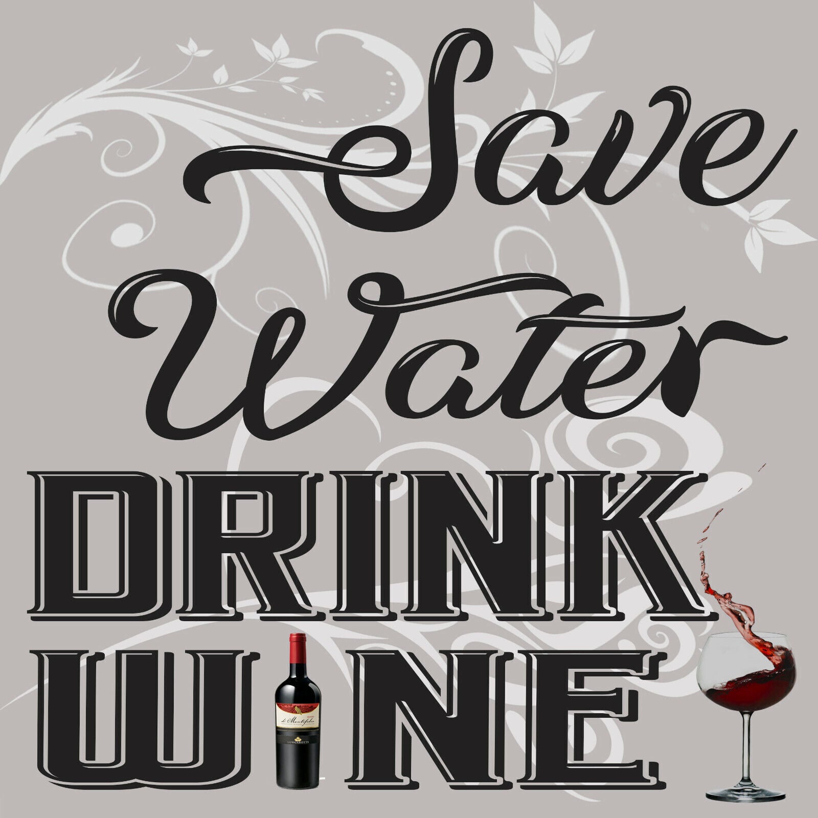 Grey Save Water Drink Wine Quote Canvas Wall Art Picture Print
