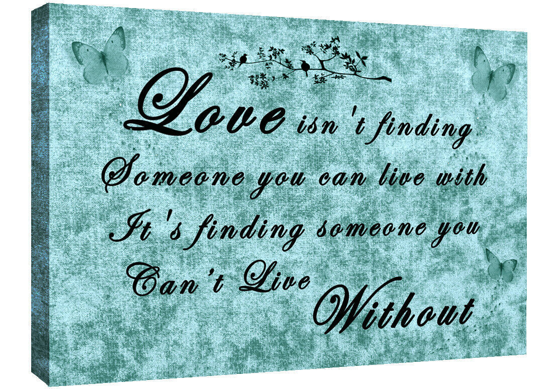Love Isn't Finding Someone you can live with Canvas Wall Art Print Duck Egg Blue