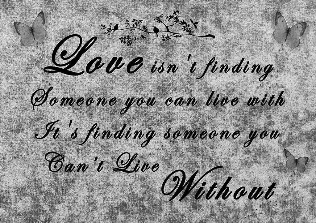 Love Isn't Finding Someone you can live with Grey Canvas Wall Art Picture Print